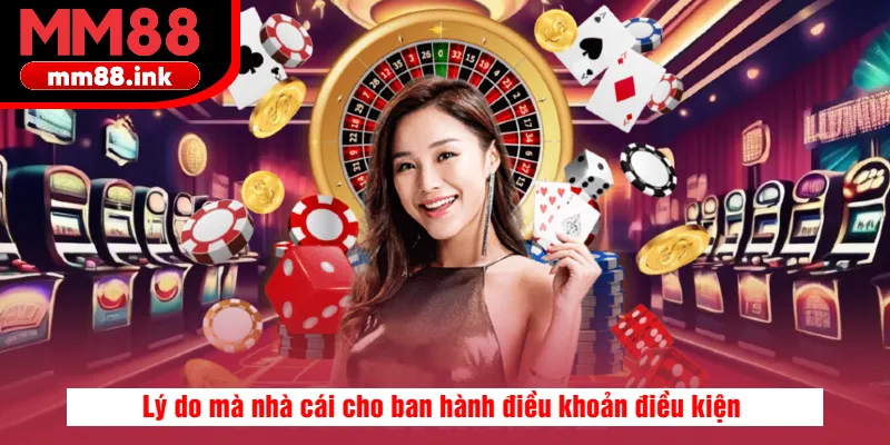 Lý do mà nhà cái cho ban hành điều khoản điều kiện