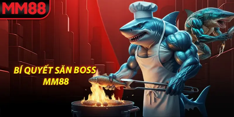Bí Quyết Săn Boss mm88