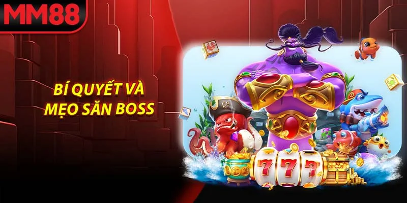 Bí quyết và mẹo săn boss