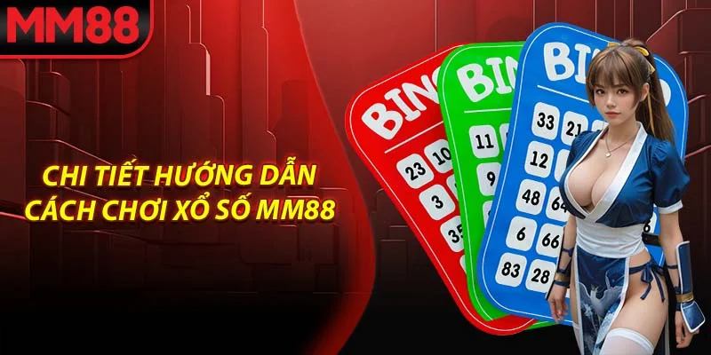 Chi tiết hướng dẫn cách chơi Xổ Số MM88