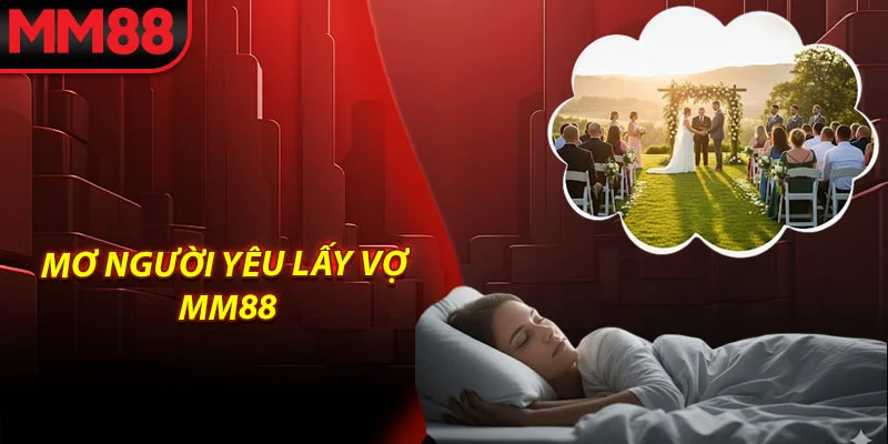 Mơ thấy người yêu lấy vợ