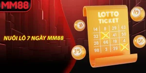 Nuôi lô 7 ngày MM88